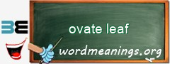 WordMeaning blackboard for ovate leaf